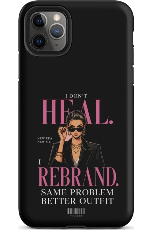 I Don’t Heal, I Rebrand - Phone Case