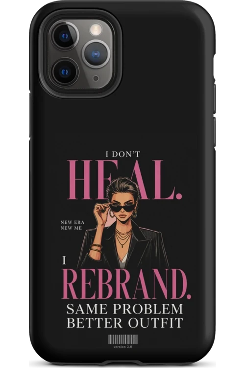 I Don’t Heal, I Rebrand - Phone Case