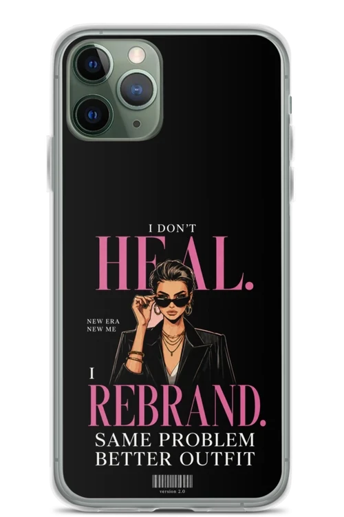 I Don’t Heal, I Rebrand - Phone Case