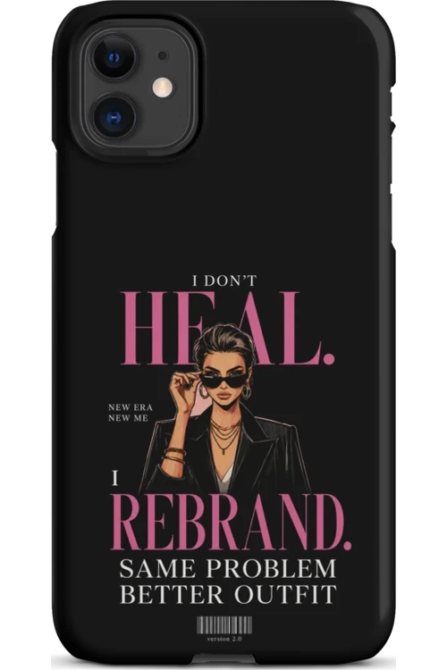 I Don’t Heal, I Rebrand - Phone Case