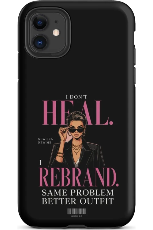 I Don’t Heal, I Rebrand - Phone Case
