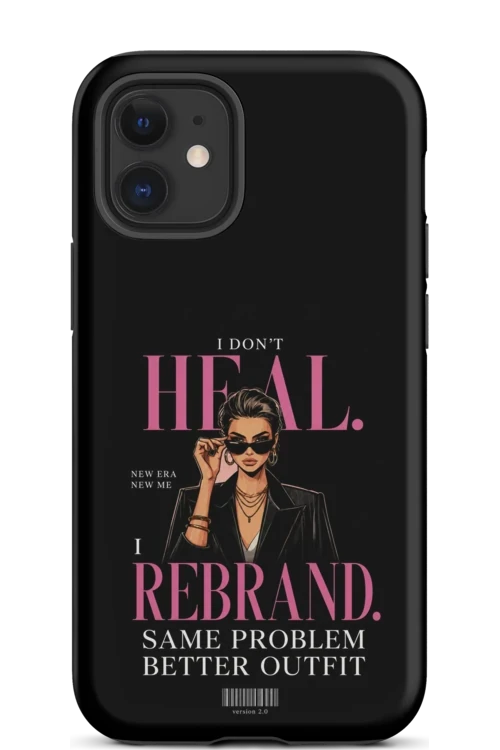 I Don’t Heal, I Rebrand - Phone Case