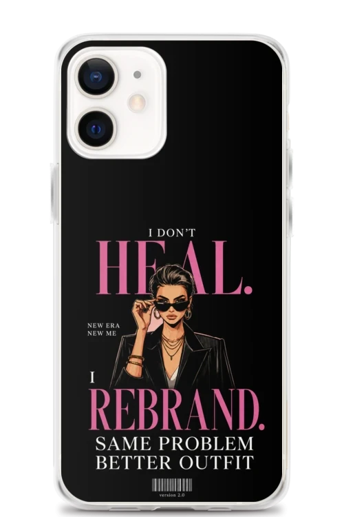 I Don’t Heal, I Rebrand - Phone Case