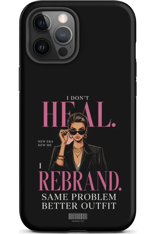 I Don’t Heal, I Rebrand - Phone Case