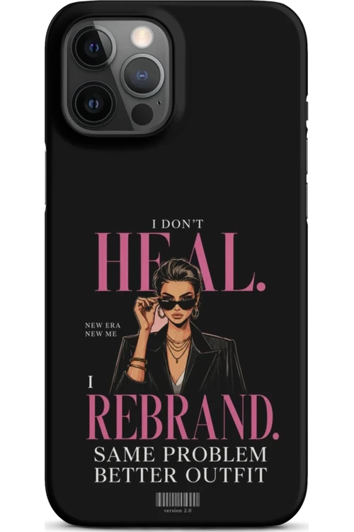I Don’t Heal, I Rebrand - Phone Case
