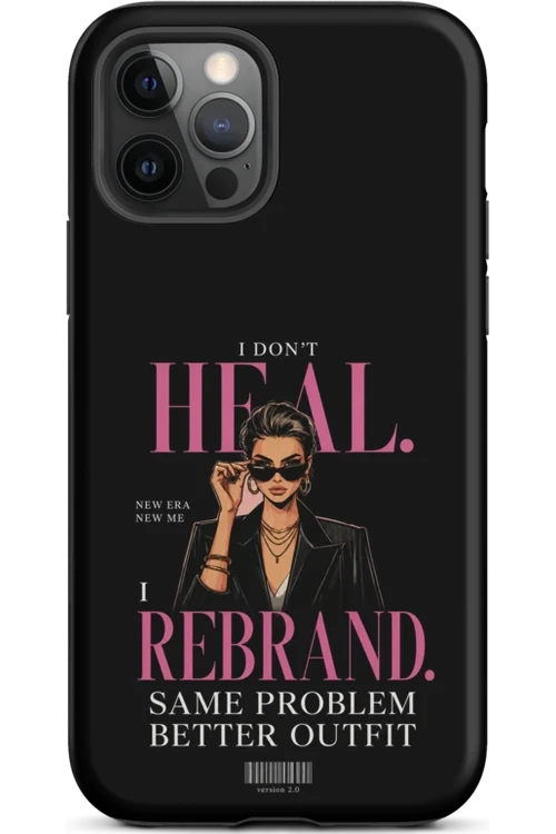 I Don’t Heal, I Rebrand - Phone Case