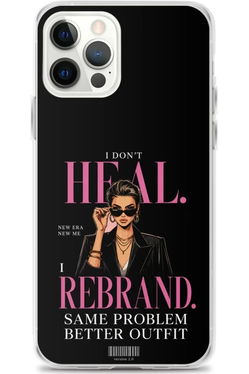 I Don’t Heal, I Rebrand - Phone Case