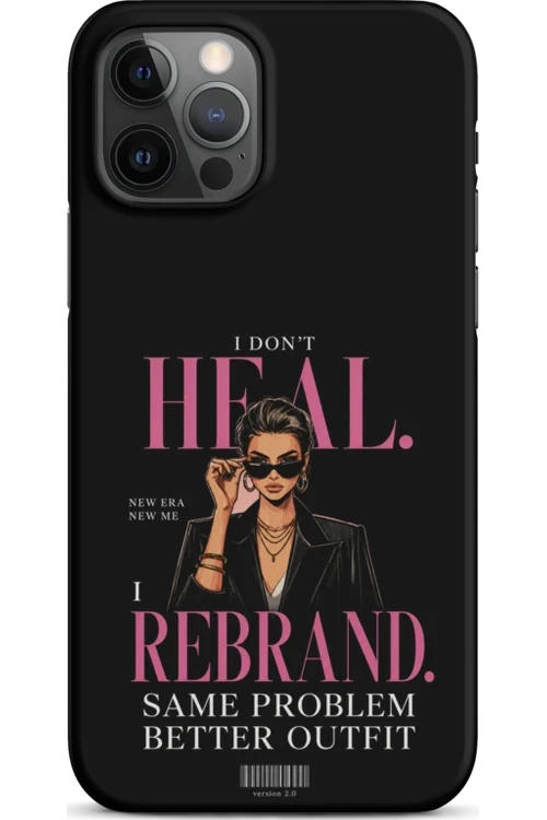 I Don’t Heal, I Rebrand - Phone Case