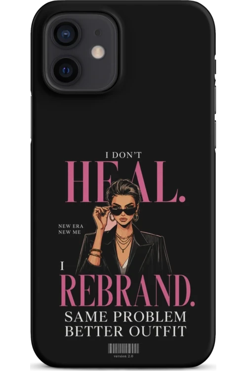 I Don’t Heal, I Rebrand - Phone Case