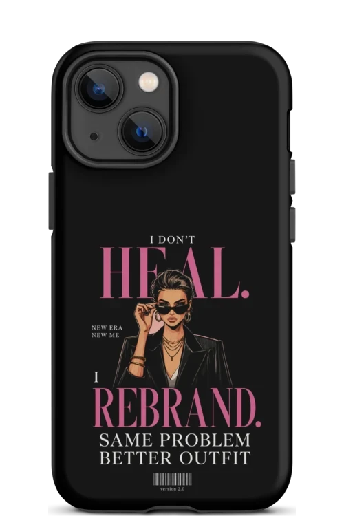 I Don’t Heal, I Rebrand - Phone Case