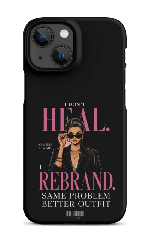 I Don’t Heal, I Rebrand - Phone Case