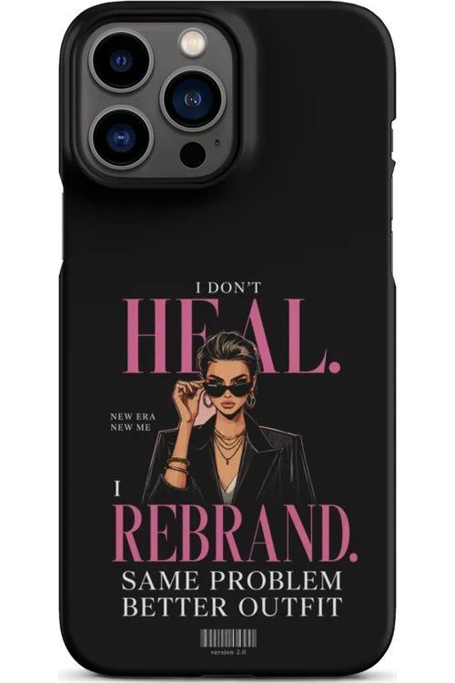 I Don’t Heal, I Rebrand - Phone Case