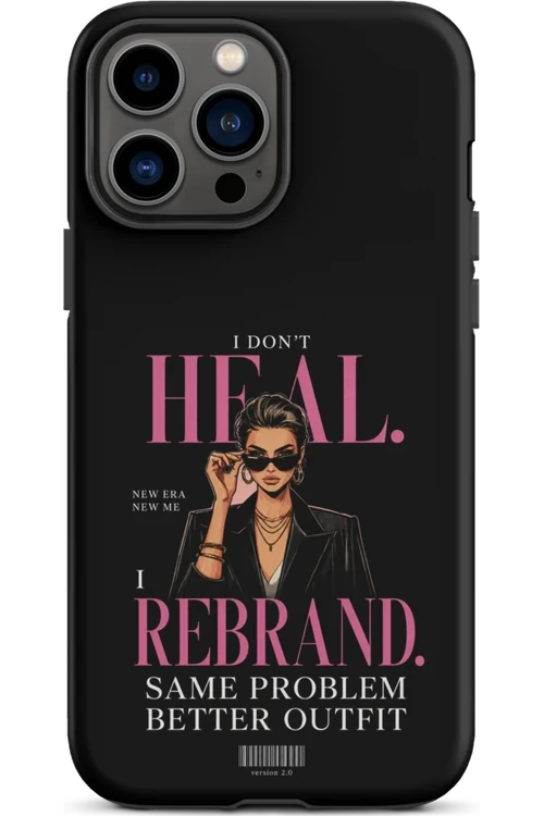 I Don’t Heal, I Rebrand - Phone Case