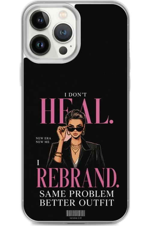 I Don’t Heal, I Rebrand - Phone Case