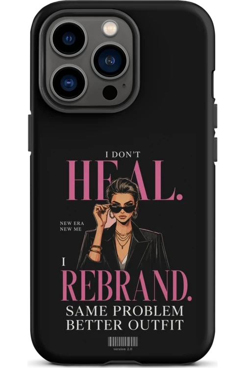 I Don’t Heal, I Rebrand - Phone Case