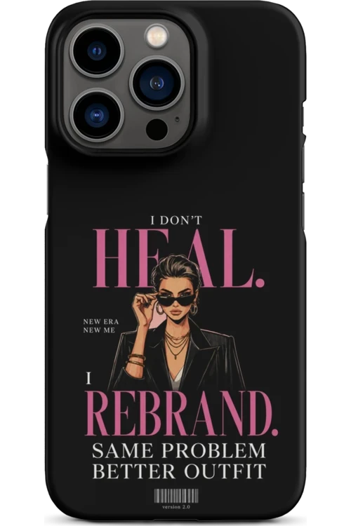 I Don’t Heal, I Rebrand - Phone Case