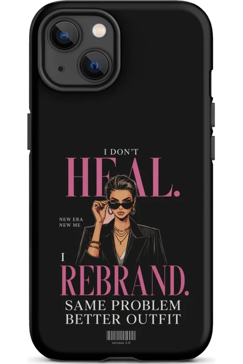 I Don’t Heal, I Rebrand - Phone Case