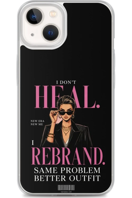 I Don’t Heal, I Rebrand - Phone Case