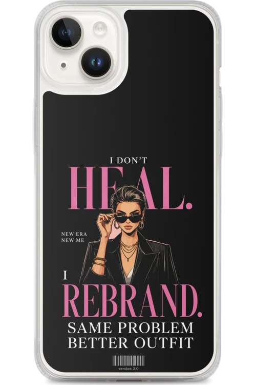 I Don’t Heal, I Rebrand - Phone Case