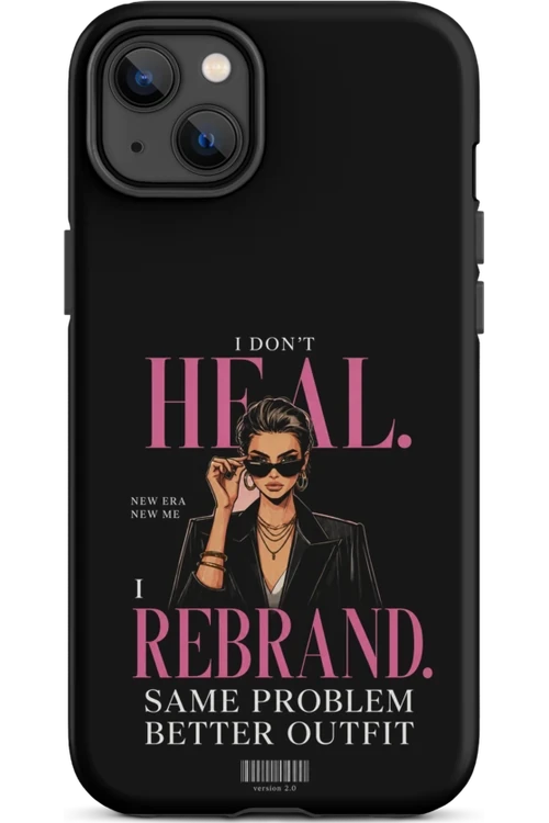 I Don’t Heal, I Rebrand - Phone Case