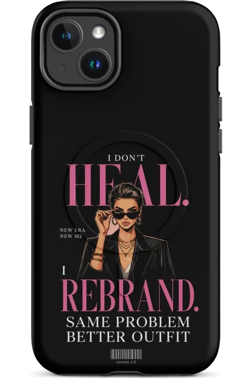 I Don’t Heal, I Rebrand - Phone Case