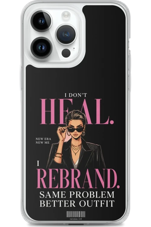 I Don’t Heal, I Rebrand - Phone Case