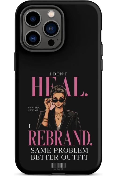 I Don’t Heal, I Rebrand - Phone Case
