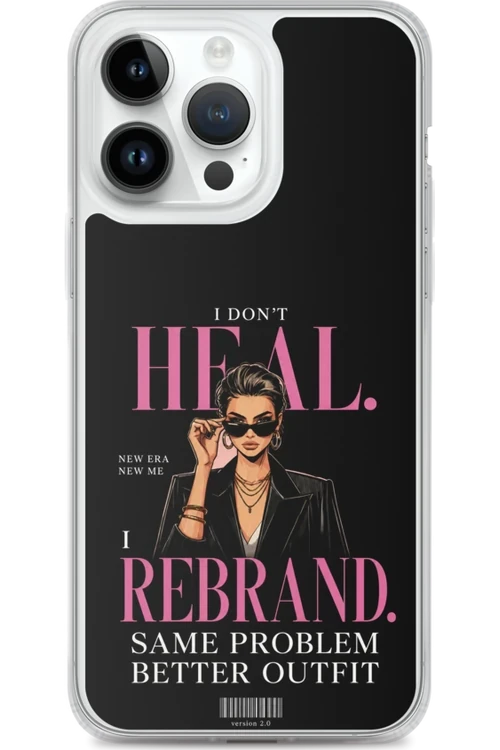 I Don’t Heal, I Rebrand - Phone Case