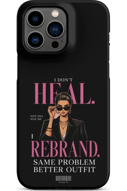I Don’t Heal, I Rebrand - Phone Case