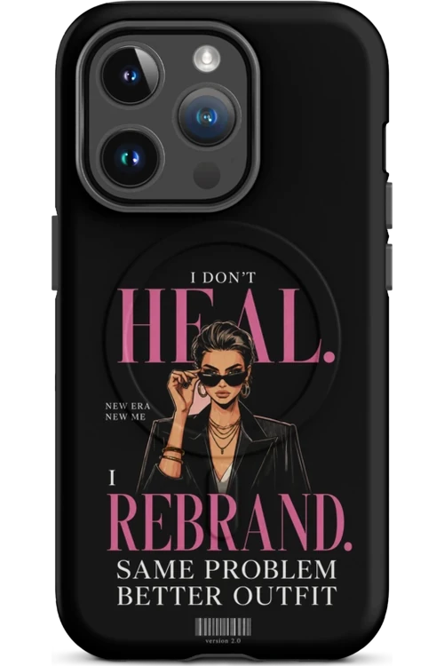 I Don’t Heal, I Rebrand - Phone Case