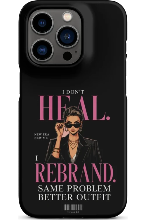 I Don’t Heal, I Rebrand - Phone Case