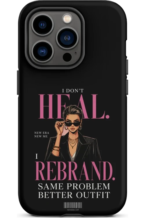 I Don’t Heal, I Rebrand - Phone Case