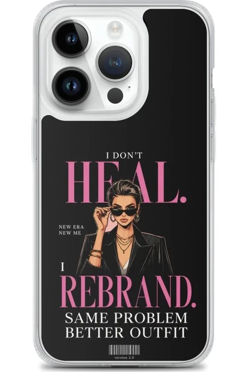 I Don’t Heal, I Rebrand - Phone Case