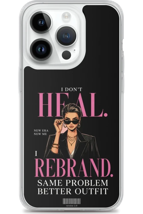 I Don’t Heal, I Rebrand - Phone Case