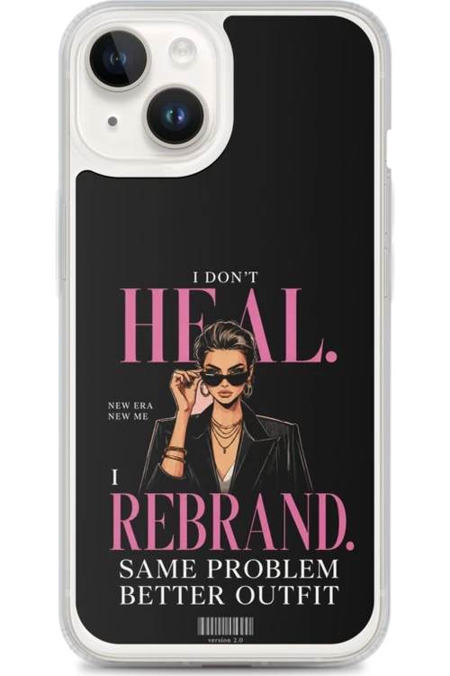 I Don’t Heal, I Rebrand - Phone Case