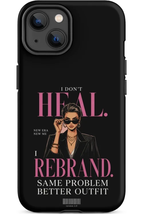 I Don’t Heal, I Rebrand - Phone Case