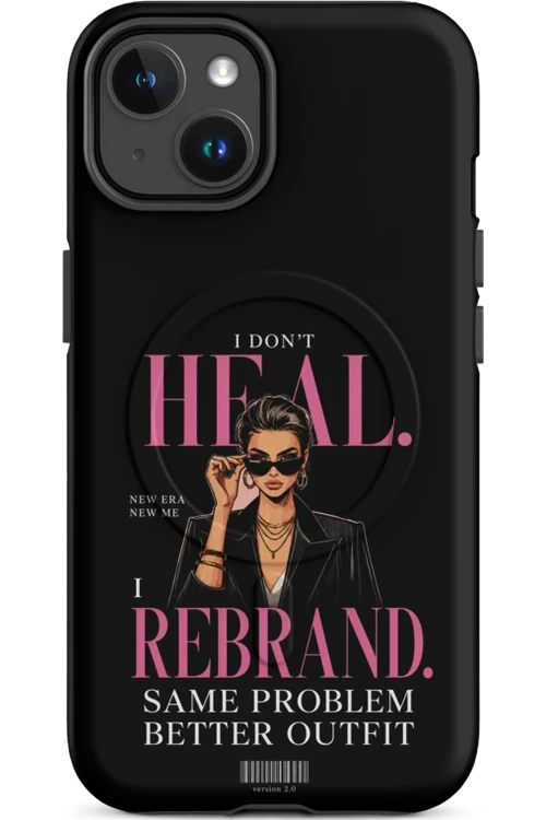 I Don’t Heal, I Rebrand - Phone Case