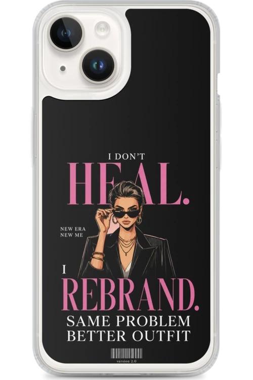 I Don’t Heal, I Rebrand - Phone Case