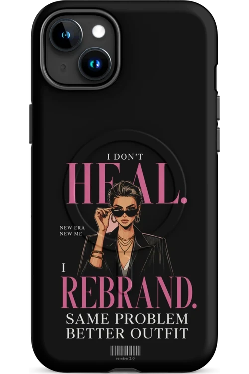 I Don’t Heal, I Rebrand - Phone Case