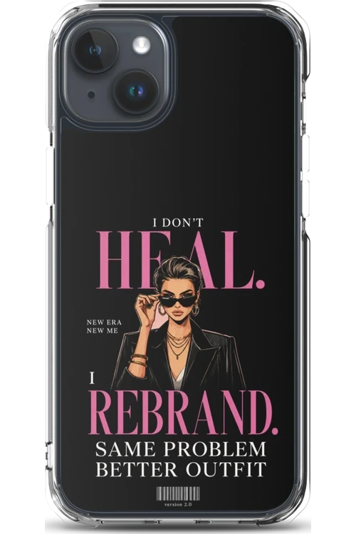 I Don’t Heal, I Rebrand - Phone Case