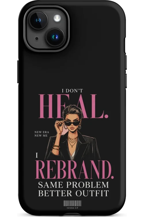 I Don’t Heal, I Rebrand - Phone Case