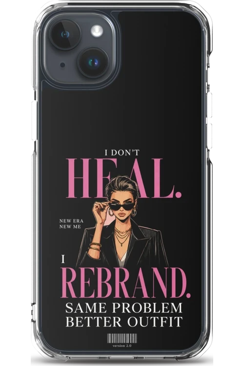 I Don’t Heal, I Rebrand - Phone Case