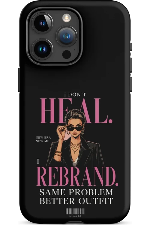 I Don’t Heal, I Rebrand - Phone Case