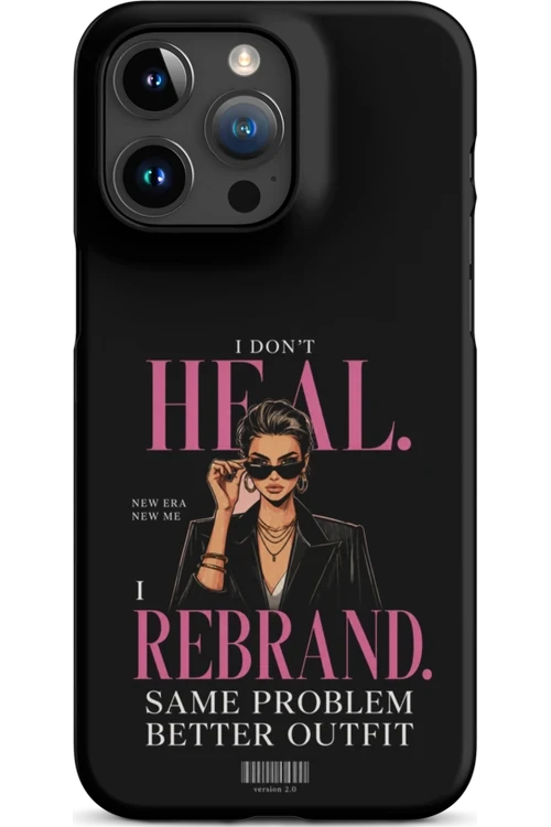 I Don’t Heal, I Rebrand - Phone Case