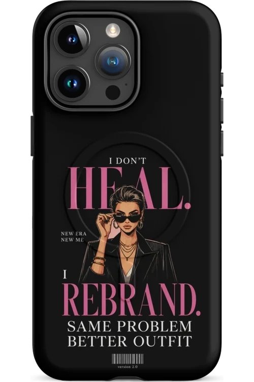 I Don’t Heal, I Rebrand - Phone Case