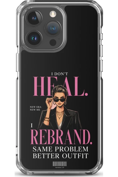 I Don’t Heal, I Rebrand - Phone Case