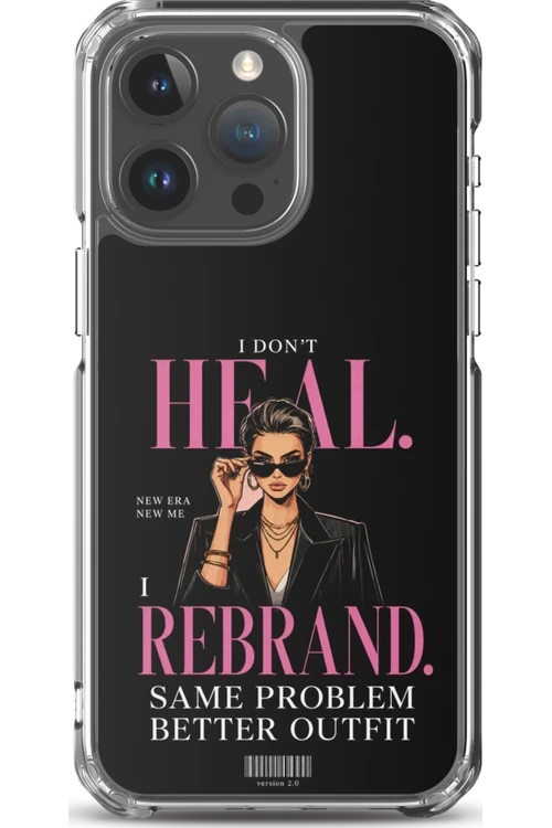 I Don’t Heal, I Rebrand - Phone Case
