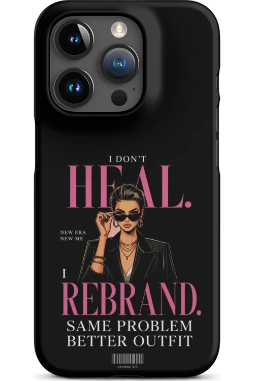 I Don’t Heal, I Rebrand - Phone Case