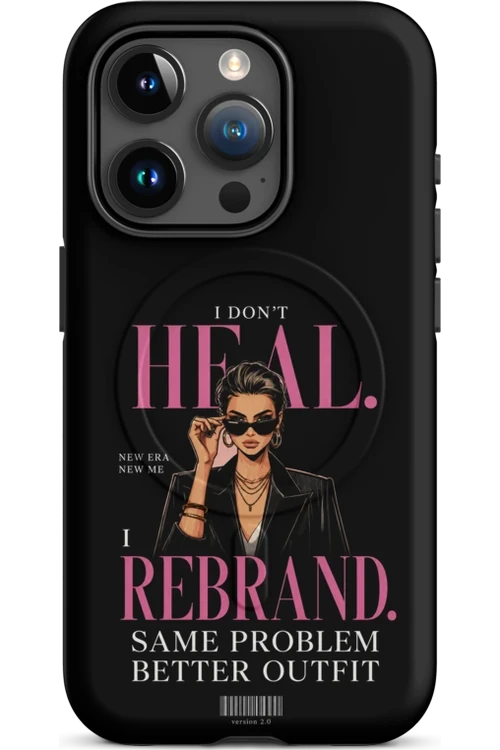 I Don’t Heal, I Rebrand - Phone Case