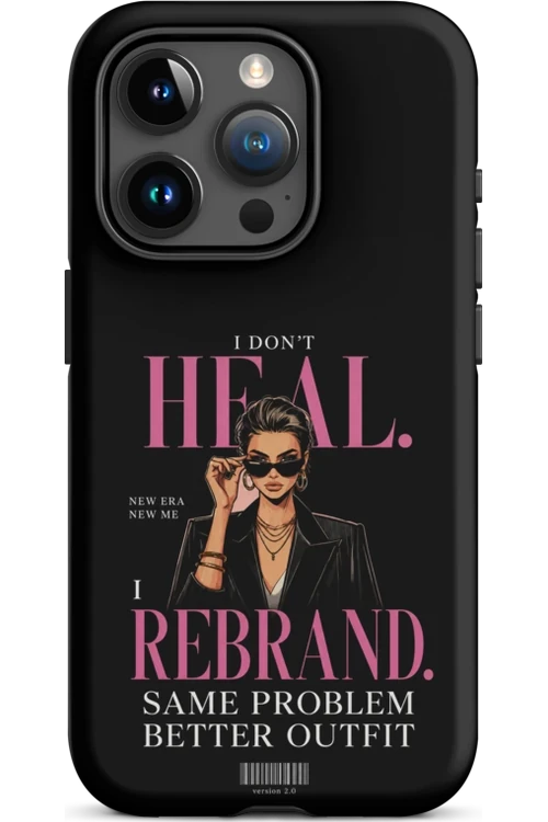 I Don’t Heal, I Rebrand - Phone Case